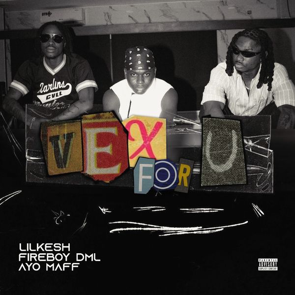 Cover art for Vex For U by Lil Kesh featuring Fireboy DML and Ayo Maff